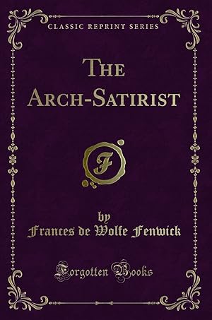 Image du vendeur pour The Arch-Satirist (Classic Reprint) mis en vente par Forgotten Books