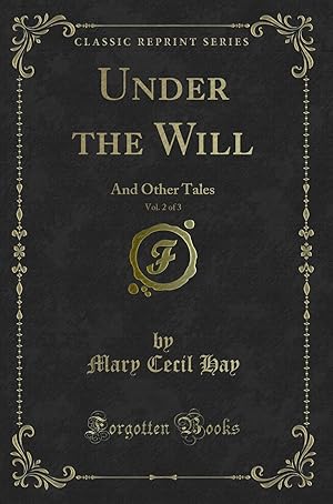 Image du vendeur pour Under the Will, Vol. 2 of 3: And Other Tales (Classic Reprint) mis en vente par Forgotten Books