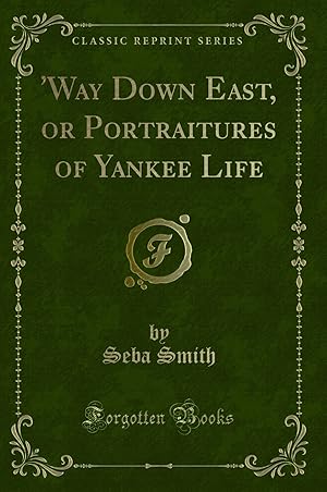 Seller image for Way Down East, or Portraitures of Yankee Life (Classic Reprint) for sale by Forgotten Books