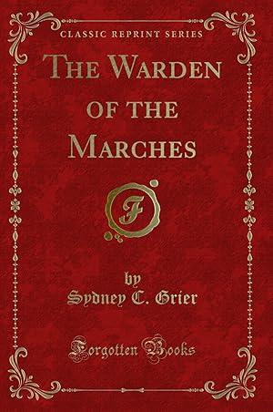 Image du vendeur pour The Warden of the Marches (Classic Reprint) mis en vente par Forgotten Books