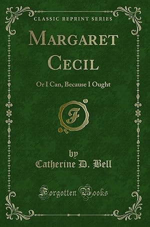 Seller image for Margaret Cecil: Or I Can, Because I Ought (Classic Reprint) for sale by Forgotten Books