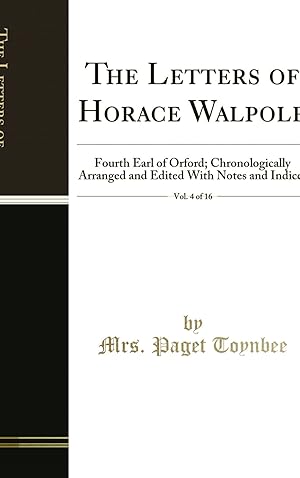 Seller image for The Letters of Horace Walpole, Vol. 4 of 16: Fourth Earl of Orford for sale by Forgotten Books