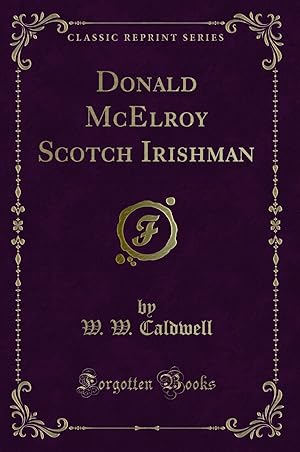 Seller image for Donald McElroy Scotch Irishman (Classic Reprint) for sale by Forgotten Books