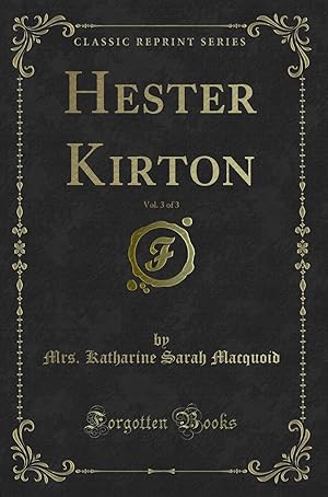 Seller image for Hester Kirton, Vol. 3 of 3 (Classic Reprint) for sale by Forgotten Books