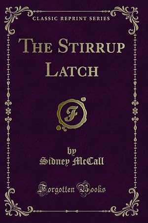 Image du vendeur pour The Stirrup Latch (Classic Reprint) mis en vente par Forgotten Books