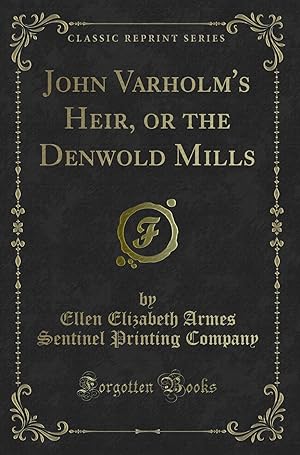 Seller image for John Varholm's Heir, or the Denwold Mills (Classic Reprint) for sale by Forgotten Books