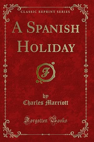 Image du vendeur pour A Spanish Holiday (Classic Reprint) mis en vente par Forgotten Books