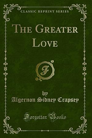 Seller image for The Greater Love (Classic Reprint) for sale by Forgotten Books