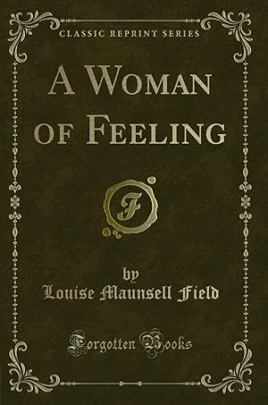 Seller image for A Woman of Feeling (Classic Reprint) for sale by Forgotten Books