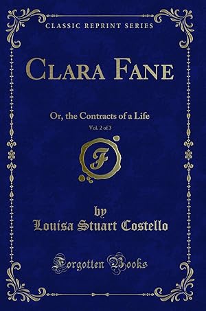 Seller image for Clara Fane, Vol. 2 of 3: Or, the Contracts of a Life (Classic Reprint) for sale by Forgotten Books