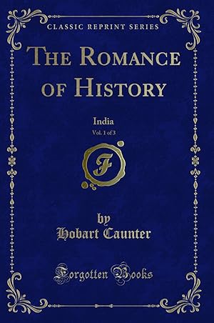 Bild des Verkufers fr The Romance of History, Vol. 1 of 3: India (Classic Reprint) zum Verkauf von Forgotten Books