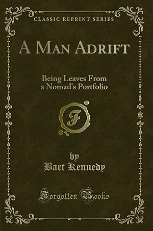 Seller image for A Man Adrift: Being Leaves From a Nomad's Portfolio (Classic Reprint) for sale by Forgotten Books