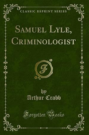 Image du vendeur pour Samuel Lyle, Criminologist (Classic Reprint) mis en vente par Forgotten Books
