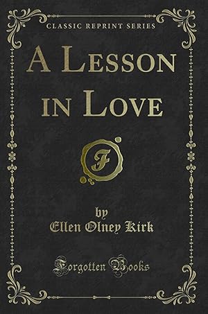 Seller image for A Lesson in Love (Classic Reprint) for sale by Forgotten Books