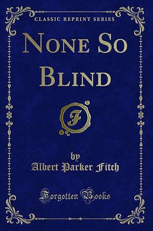 Bild des Verkufers fr None So Blind (Classic Reprint) zum Verkauf von Forgotten Books