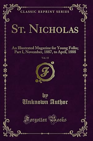 Seller image for St. Nicholas, Vol. 15: An Illustrated Magazine for Young Folks for sale by Forgotten Books