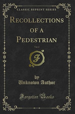Bild des Verkufers fr Recollections of a Pedestrian, Vol. 2 (Classic Reprint) zum Verkauf von Forgotten Books