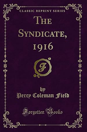 Seller image for The Syndicate, 1916 (Classic Reprint) for sale by Forgotten Books