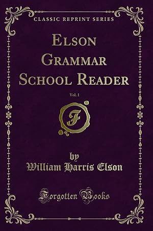 Image du vendeur pour Elson Grammar School Reader, Vol. 1 (Classic Reprint) mis en vente par Forgotten Books