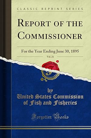 Seller image for Report of the Commissioner, Vol. 21: For the Year Ending June 30, 1895 for sale by Forgotten Books