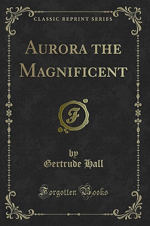 Seller image for Aurora the Magnificent (Classic Reprint) for sale by Forgotten Books