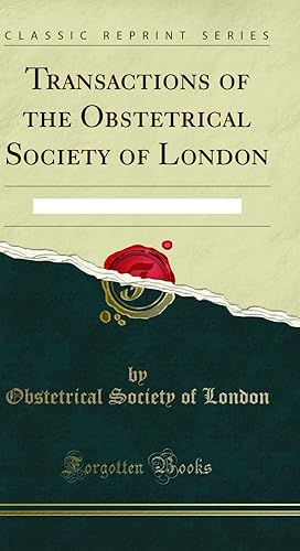 Image du vendeur pour Transactions of the Obstetrical Society of London: -XLIX (Classic Reprint) mis en vente par Forgotten Books