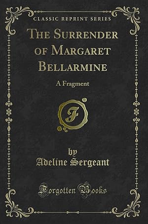 Seller image for The Surrender of Margaret Bellarmine: A Fragment (Classic Reprint) for sale by Forgotten Books