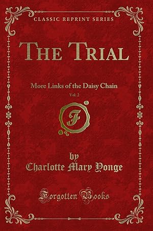 Seller image for The Trial, Vol. 2: More Links of the Daisy Chain (Classic Reprint) for sale by Forgotten Books