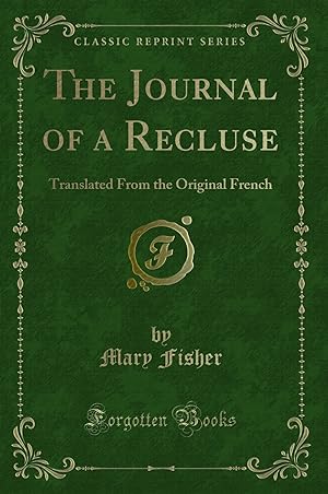 Immagine del venditore per The Journal of a Recluse: Translated From the Original French (Classic Reprint) venduto da Forgotten Books