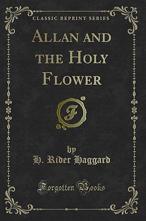 Image du vendeur pour Allan and the Holy Flower (Classic Reprint) mis en vente par Forgotten Books