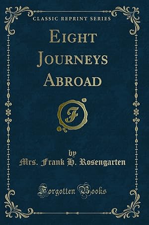 Image du vendeur pour Eight Journeys Abroad (Classic Reprint) mis en vente par Forgotten Books