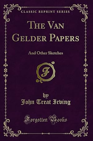 Image du vendeur pour The Van Gelder Papers: And Other Sketches (Classic Reprint) mis en vente par Forgotten Books