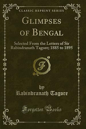 Seller image for Glimpses of Bengal: Selected From the Letters of Sir Rabindranath Tagore for sale by Forgotten Books