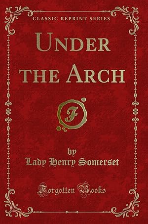 Immagine del venditore per Under the Arch (Classic Reprint) venduto da Forgotten Books