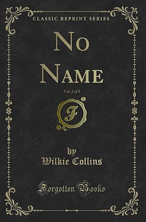 Immagine del venditore per No Name, Vol. 2 of 3 (Classic Reprint) venduto da Forgotten Books