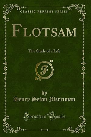 Imagen del vendedor de Flotsam: The Study of a Life (Classic Reprint) a la venta por Forgotten Books