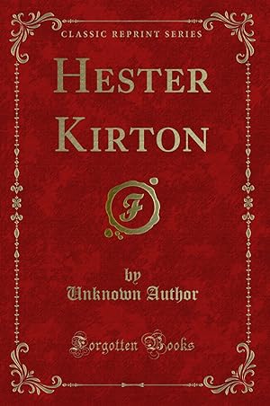 Seller image for Hester Kirton (Classic Reprint) for sale by Forgotten Books