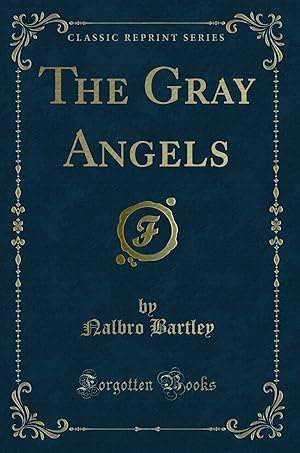 Image du vendeur pour The Gray Angels (Classic Reprint) mis en vente par Forgotten Books