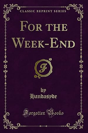 Imagen del vendedor de For the Week-End (Classic Reprint) a la venta por Forgotten Books