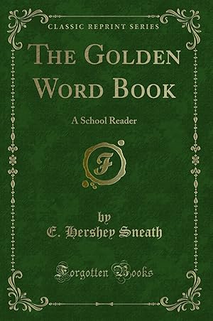 Imagen del vendedor de The Golden Word Book: A School Reader (Classic Reprint) a la venta por Forgotten Books