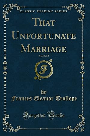 Bild des Verkufers fr That Unfortunate Marriage, Vol. 2 of 3 (Classic Reprint) zum Verkauf von Forgotten Books