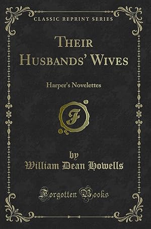 Imagen del vendedor de Their Husbands' Wives: Harper's Novelettes (Classic Reprint) a la venta por Forgotten Books