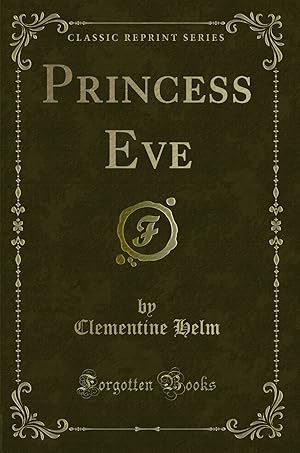 Imagen del vendedor de Princess Eve (Classic Reprint) a la venta por Forgotten Books