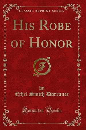 Seller image for His Robe of Honor (Classic Reprint) for sale by Forgotten Books