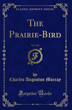 Seller image for The Prairie-Bird, Vol. 1 of 3 (Classic Reprint) for sale by Forgotten Books