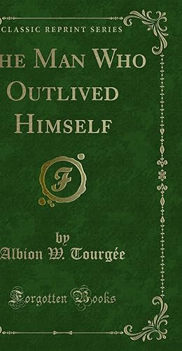 Seller image for The Man Who Outlived Himself (Classic Reprint) for sale by Forgotten Books