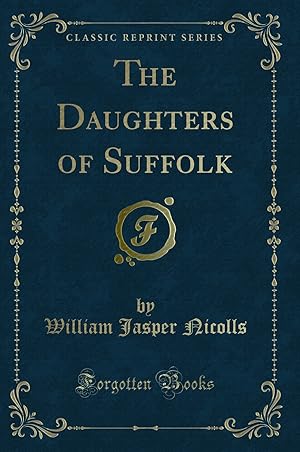 Seller image for The Daughters of Suffolk (Classic Reprint) for sale by Forgotten Books