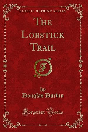 Image du vendeur pour The Lobstick Trail (Classic Reprint) mis en vente par Forgotten Books