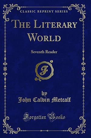 Imagen del vendedor de The Literary World: Seventh Reader (Classic Reprint) a la venta por Forgotten Books