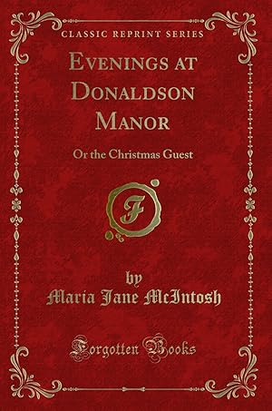 Image du vendeur pour Evenings at Donaldson Manor: Or the Christmas Guest (Classic Reprint) mis en vente par Forgotten Books